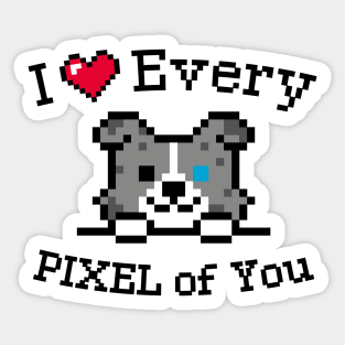 I love every Pixel of You / Inspirational quote / Perfect for every Kid Sticker